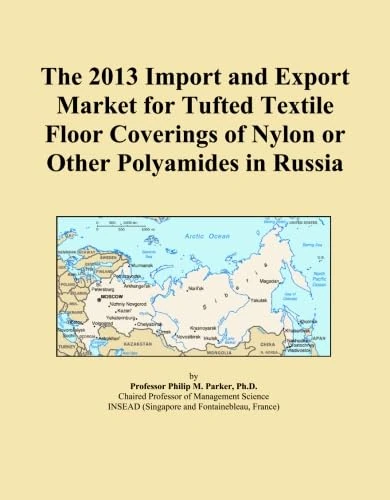 The 2013 Import and Export Market for Tufted Textile Floor Coverings of Nylon or Other Polyamides in Russia