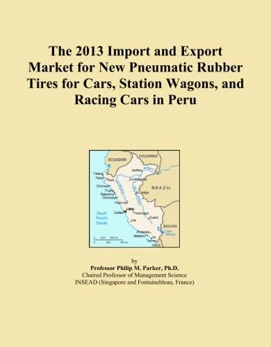 The 2013 Import and Export Market for New Pneumatic Rubber Tires for Cars, Station Wagons, and Racing Cars in Peru