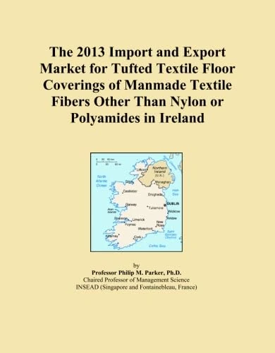 The 2013 Import and Export Market for Tufted Textile Floor Coverings of Manmade Textile Fibers Other Than Nylon or Polyamides in Ireland