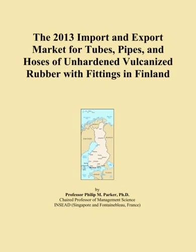 The 2013 Import and Export Market for Tubes, Pipes, and Hoses of Unhardened Vulcanized Rubber with Fittings in Finland