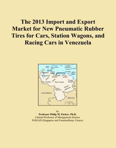 The 2013 Import and Export Market for New Pneumatic Rubber Tires for Cars, Station Wagons, and Racing Cars in Venezuela