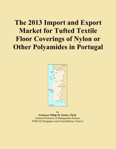 The 2013 Import and Export Market for Tufted Textile Floor Coverings of Nylon or Other Polyamides in Portugal