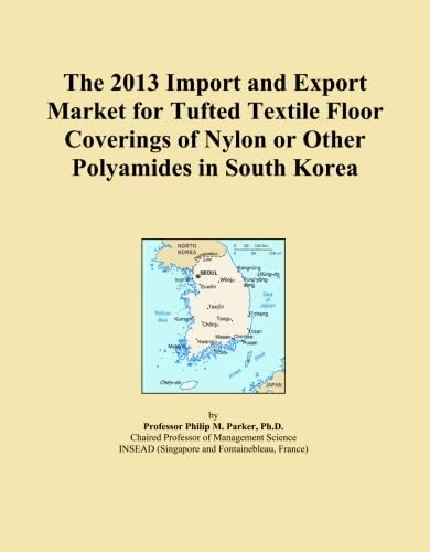 The 2013 Import and Export Market for Tufted Textile Floor Coverings of Nylon or Other Polyamides in South Korea