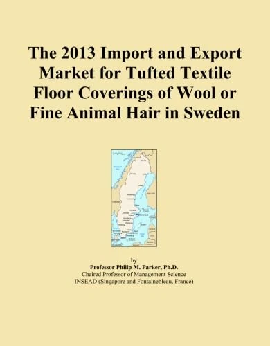The 2013 Import and Export Market for Tufted Textile Floor Coverings of Wool or Fine Animal Hair in Sweden