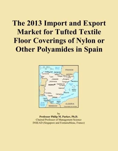 The 2013 Import and Export Market for Tufted Textile Floor Coverings of Nylon or Other Polyamides in Spain