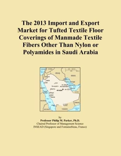 The 2013 Import and Export Market for Tufted Textile Floor Coverings of Manmade Textile Fibers Other Than Nylon or Polyamides in Saudi Arabia