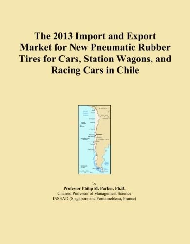 The 2013 Import and Export Market for New Pneumatic Rubber Tires for Cars, Station Wagons, and Racing Cars in Chile