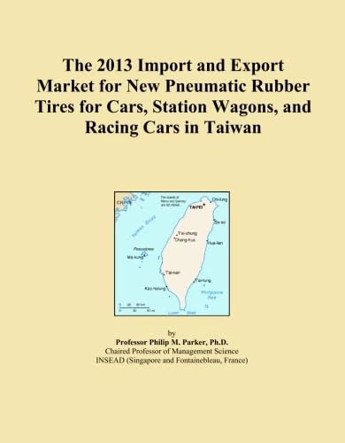 The 2013 Import and Export Market for New Pneumatic Rubber Tires for Cars, Station Wagons, and Racing Cars in Taiwan
