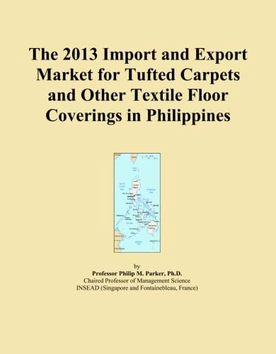 The 2013 Import and Export Market for Tufted Carpets and Other Textile Floor Coverings in Philippines