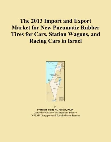 The 2013 Import and Export Market for New Pneumatic Rubber Tires for Cars, Station Wagons, and Racing Cars in Israel
