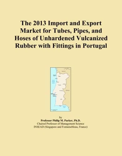The 2013 Import and Export Market for Tubes, Pipes, and Hoses of Unhardened Vulcanized Rubber with Fittings in Portugal