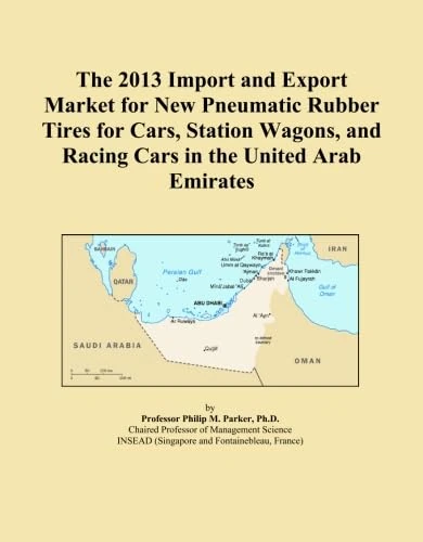 The 2013 Import and Export Market for New Pneumatic Rubber Tires for Cars, Station Wagons, and Racing Cars in the United Arab Emirates