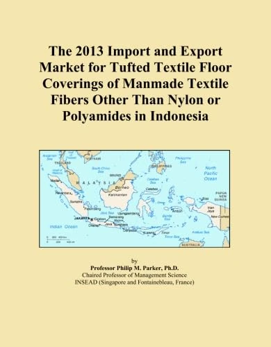 The 2013 Import and Export Market for Tufted Textile Floor Coverings of Manmade Textile Fibers Other Than Nylon or Polyamides in Indonesia