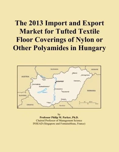 The 2013 Import and Export Market for Tufted Textile Floor Coverings of Nylon or Other Polyamides in Hungary