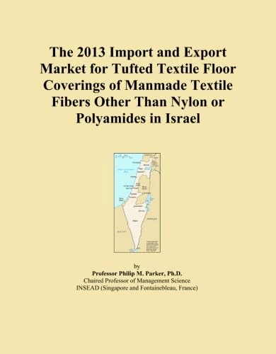 The 2013 Import and Export Market for Tufted Textile Floor Coverings of Manmade Textile Fibers Other Than Nylon or Polyamides in Israel