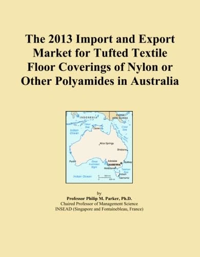 The 2013 Import and Export Market for Tufted Textile Floor Coverings of Nylon or Other Polyamides in Australia