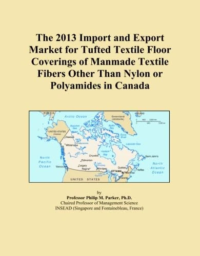 The 2013 Import and Export Market for Tufted Textile Floor Coverings of Manmade Textile Fibers Other Than Nylon or Polyamides in Canada