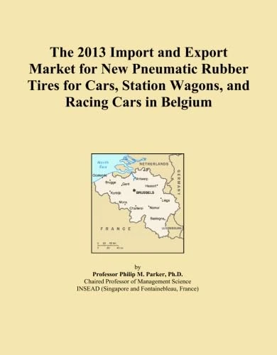 The 2013 Import and Export Market for New Pneumatic Rubber Tires for Cars, Station Wagons, and Racing Cars in Belgium
