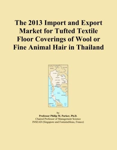 The 2013 Import and Export Market for Tufted Textile Floor Coverings of Wool or Fine Animal Hair in Thailand