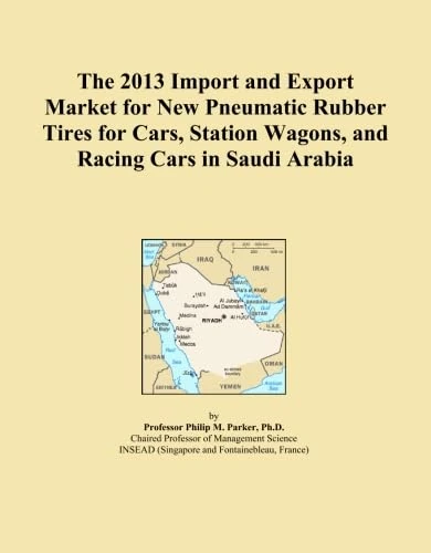 The 2013 Import and Export Market for New Pneumatic Rubber Tires for Cars, Station Wagons, and Racing Cars in Saudi Arabia