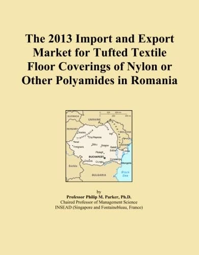 The 2013 Import and Export Market for Tufted Textile Floor Coverings of Nylon or Other Polyamides in Romania