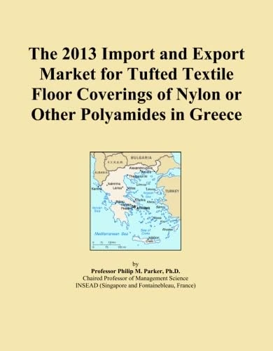 The 2013 Import and Export Market for Tufted Textile Floor Coverings of Nylon or Other Polyamides in Greece