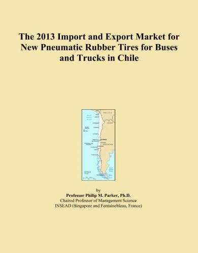 The 2013 Import and Export Market for New Pneumatic Rubber Tires for Buses and Trucks in Chile