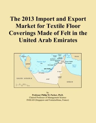 The 2013 Import and Export Market for Textile Floor Coverings Made of Felt in the United Arab Emirates