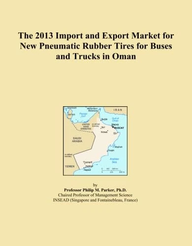 The 2013 Import and Export Market for New Pneumatic Rubber Tires for Buses and Trucks in Oman