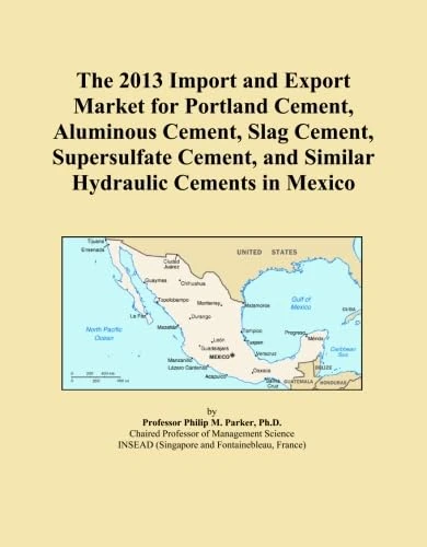 The 2013 Import and Export Market for Portland Cement, Aluminous Cement, Slag Cement, Supersulfate Cement, and Similar Hydraulic Cements in Mexico