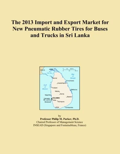 The 2013 Import and Export Market for New Pneumatic Rubber Tires for Buses and Trucks in Sri Lanka