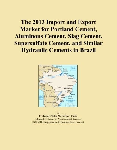 The 2013 Import and Export Market for Portland Cement, Aluminous Cement, Slag Cement, Supersulfate Cement, and Similar Hydraulic Cements in Brazil