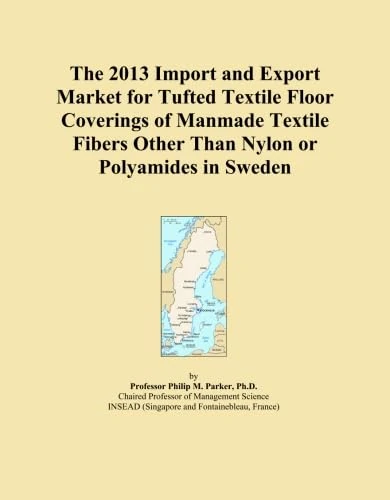 The 2013 Import and Export Market for Tufted Textile Floor Coverings of Manmade Textile Fibers Other Than Nylon or Polyamides in Sweden