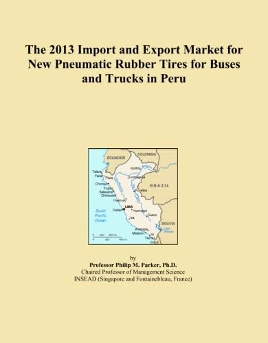 The 2013 Import and Export Market for New Pneumatic Rubber Tires for Buses and Trucks in Peru