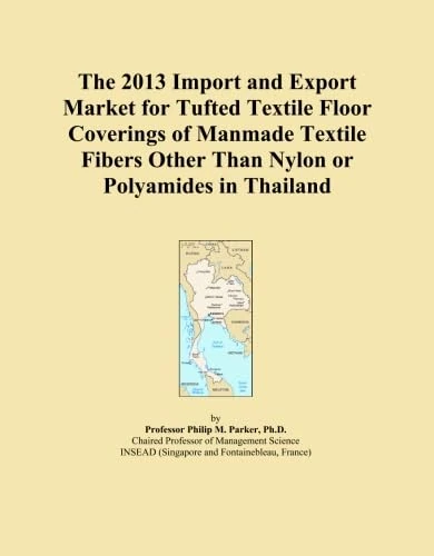 The 2013 Import and Export Market for Tufted Textile Floor Coverings of Manmade Textile Fibers Other Than Nylon or Polyamides in Thailand
