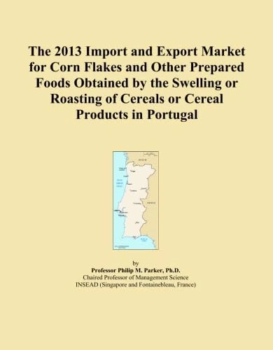 The 2013 Import and Export Market for Corn Flakes and Other Prepared Foods Obtained by the Swelling or Roasting of Cereals or Cereal Products in Portugal