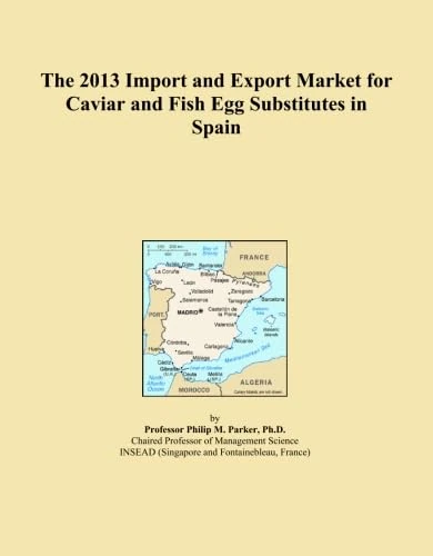 The 2013 Import and Export Market for Caviar and Fish Egg Substitutes in Spain