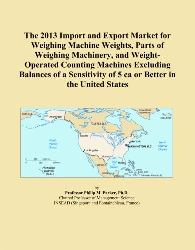 The 2013 Import and Export Market for Weighing Machine Weights, Parts of Weighing Machinery, and Weight-Operated Counting Machines Excluding Balances ... of 5 ca or Better in the United States