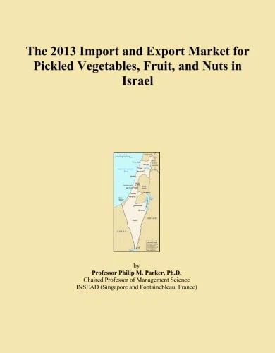 The 2013 Import and Export Market for Pickled Vegetables, Fruit, and Nuts in Israel