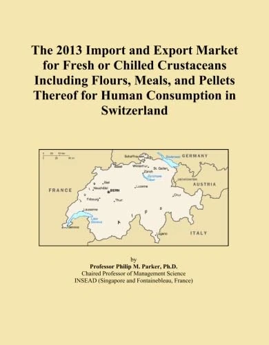 The 2013 Import and Export Market for Fresh or Chilled Crustaceans Including Flours, Meals, and Pellets Thereof for Human Consumption in Switzerland