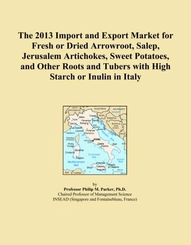 The 2013 Import and Export Market for Fresh or Dried Arrowroot, Salep, Jerusalem Artichokes, Sweet Potatoes, and Other Roots and Tubers with High Starch or Inulin in Italy