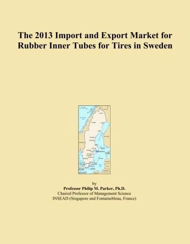 The 2013 Import and Export Market for Rubber Inner Tubes for Tires in Sweden
