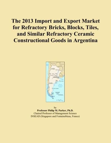 The 2013 Import and Export Market for Refractory Bricks, Blocks, Tiles, and Similar Refractory Ceramic Constructional Goods in Argentina