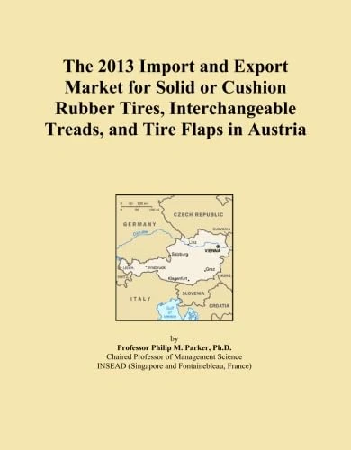 The 2013 Import and Export Market for Solid or Cushion Rubber Tires, Interchangeable Treads, and Tire Flaps in Austria