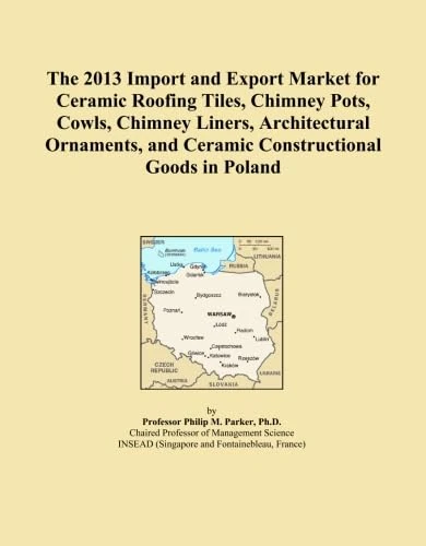 The 2013 Import and Export Market for Ceramic Roofing Tiles, Chimney Pots, Cowls, Chimney Liners, Architectural Ornaments, and Ceramic Constructional Goods in Poland
