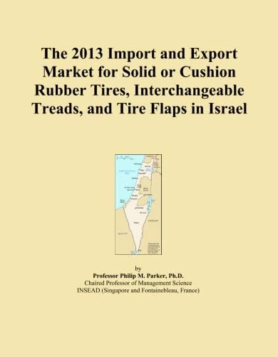 The 2013 Import and Export Market for Solid or Cushion Rubber Tires, Interchangeable Treads, and Tire Flaps in Israel