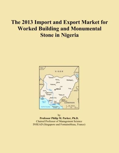The 2013 Import and Export Market for Worked Building and Monumental Stone in Nigeria