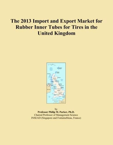 The 2013 Import and Export Market for Rubber Inner Tubes for Tires in the United Kingdom