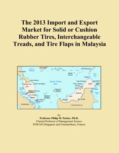The 2013 Import and Export Market for Solid or Cushion Rubber Tires, Interchangeable Treads, and Tire Flaps in Malaysia