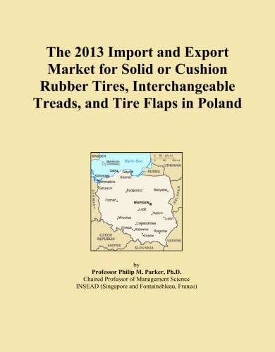 The 2013 Import and Export Market for Solid or Cushion Rubber Tires, Interchangeable Treads, and Tire Flaps in Poland